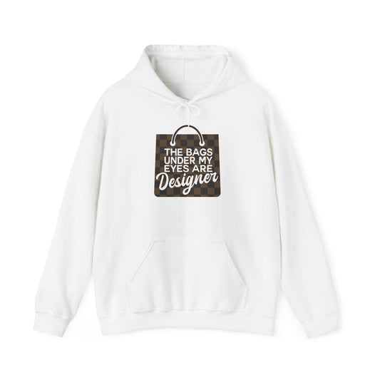 Designer Humor Hoodie — "The Bags Under My Eyes Are Designer" Graphic Sweatshirt