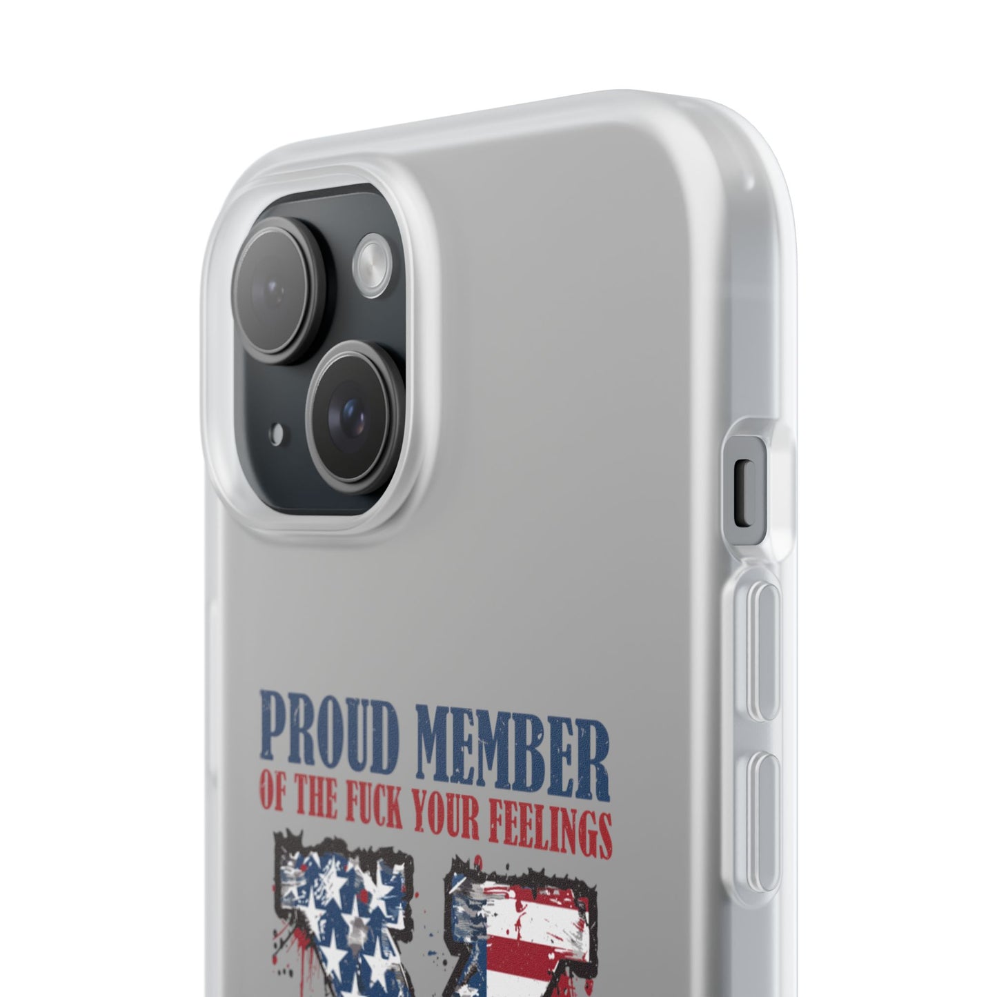 Phone Case — "Proud Member of the F*** Your Feelings" X Generation (Patriotic Distressed Design)