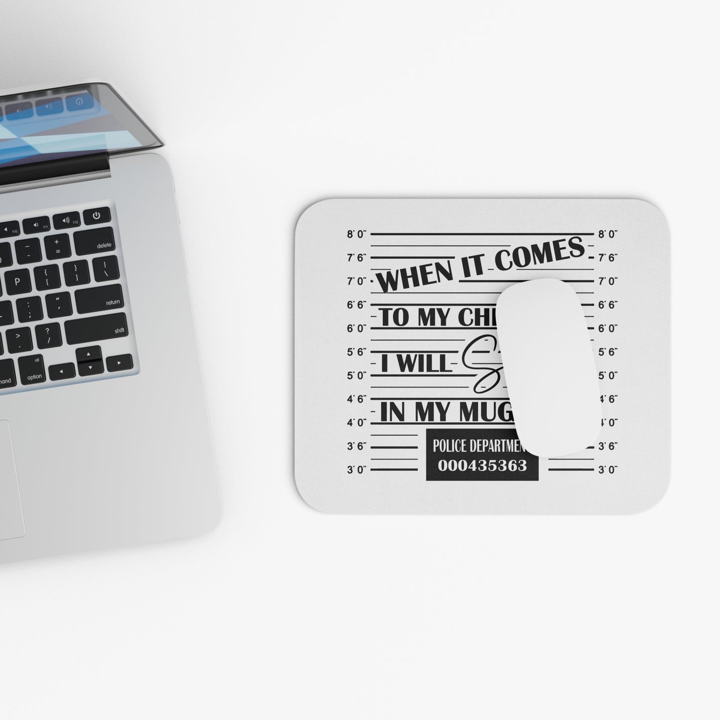 Mouse Pad — "When It Comes to My Child I Will Smile in My Mugshot" Funny Protective Parent Desk Mat