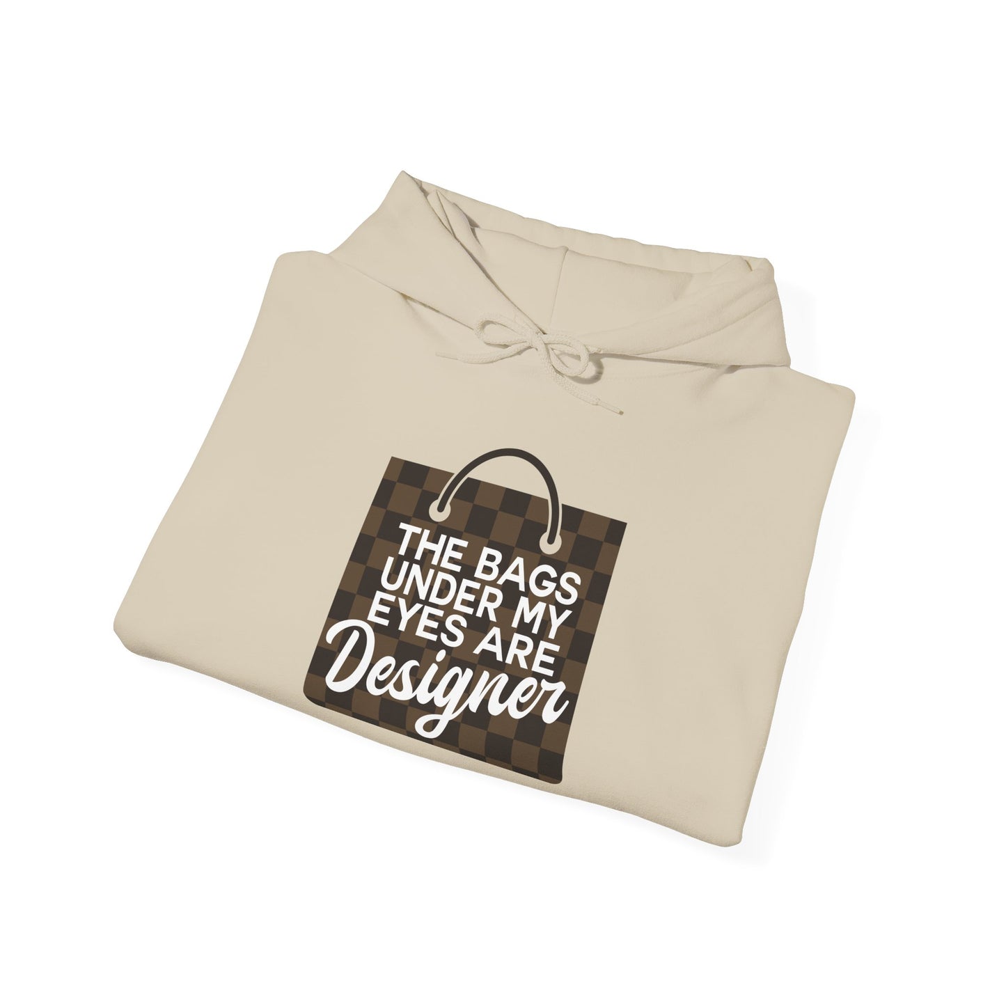 Designer Humor Hoodie — "The Bags Under My Eyes Are Designer" Graphic Sweatshirt