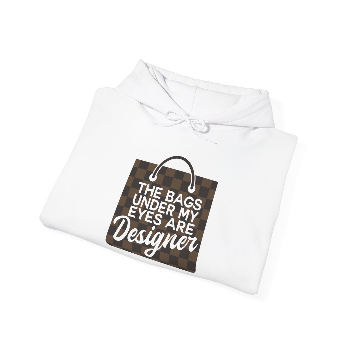 Designer Humor Hoodie — "The Bags Under My Eyes Are Designer" Graphic Sweatshirt