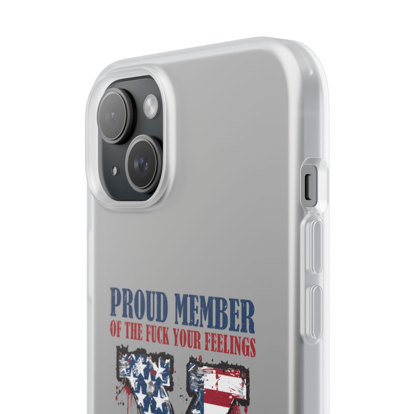 Phone Case — "Proud Member of the F*** Your Feelings" X Generation (Patriotic Distressed Design)